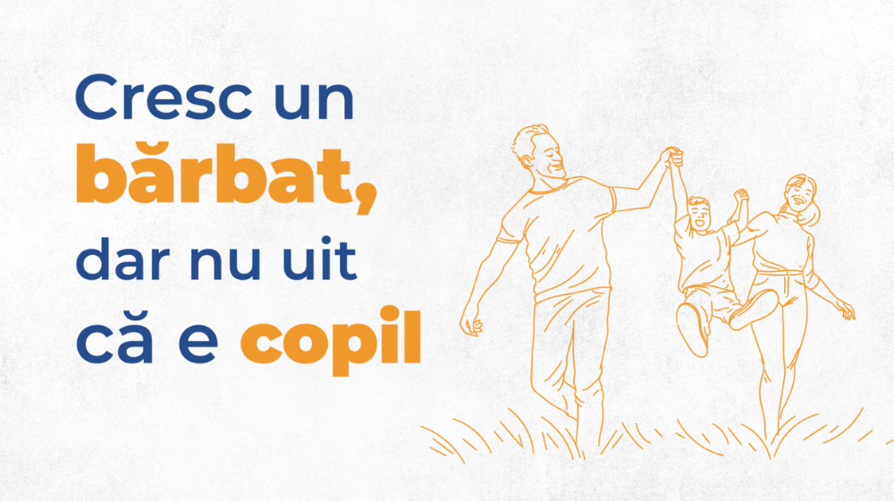 Baner cu genericul campaniei „Cresc un bărbat, dar nu uit că e copil”