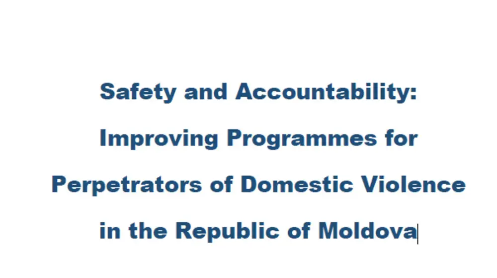 Safety and Accountability: Improving Programmes for Perpetrators of Domestic Violence in the Republic of Moldova