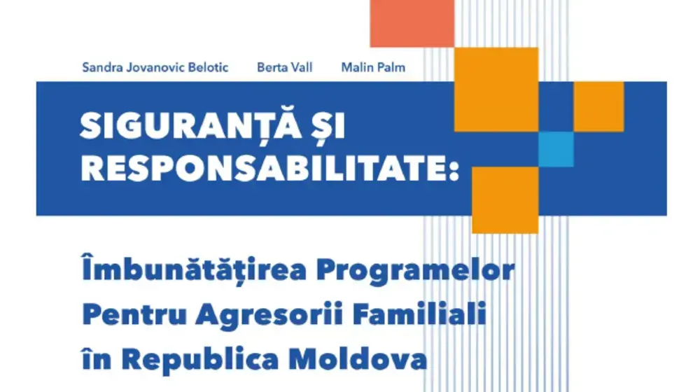 Siguranță și responsabilitate: îmbunătățirea programelor pentru agresorii familiali în Republica Moldova