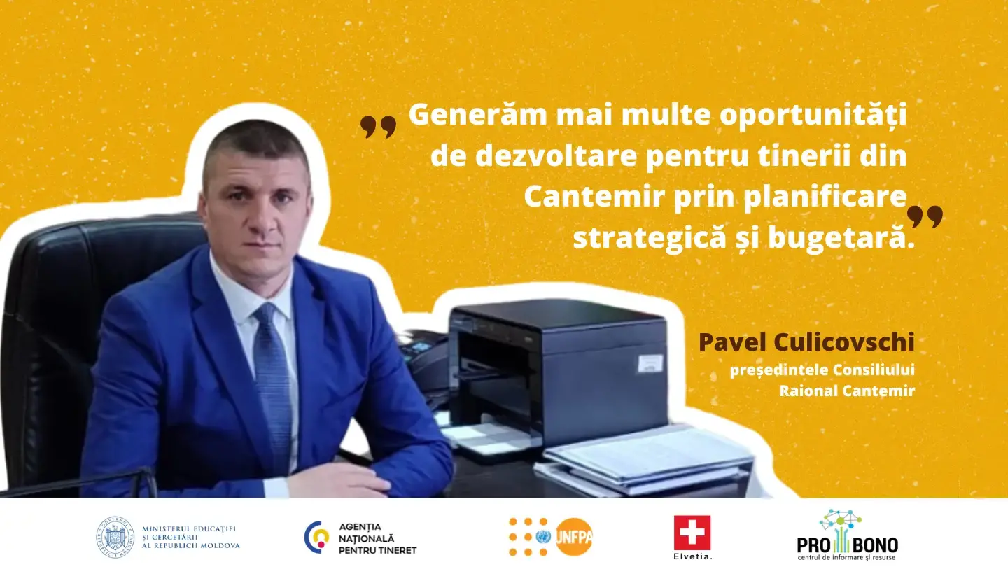 Generăm oportunități de dezvoltare pentru tinerii din Cantemir prin planificare strategică și bugetară - Pavel Culicovschi, președintele Consiliului Raional Cantemir 