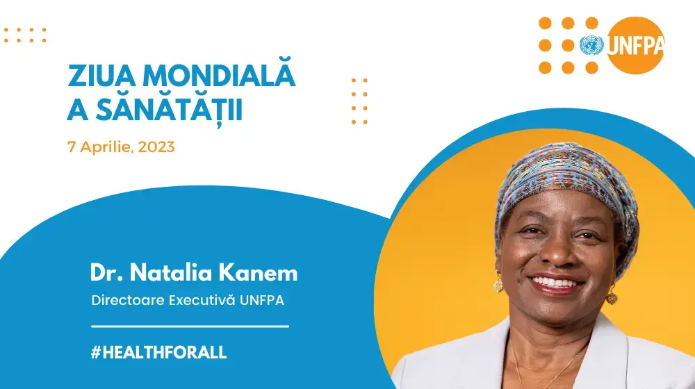 Declarația Directoarei Executive UNFPA, Dr. Natalia Kanem, cu ocazia Zilei Mondiale a Sănătății 2023