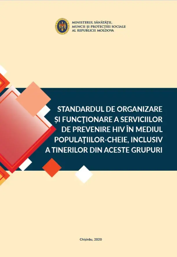 Standardul de organizare și funcţionare a serviciilor de prevenire HIV în mediul populaţiilor-cheie, inclusiv a tinerilor din aceste grupuri