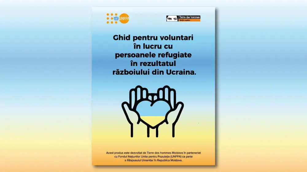 Ghid pentru voluntari în lucru cu persoanele refugiate în rezultatul războiului din Ucraina